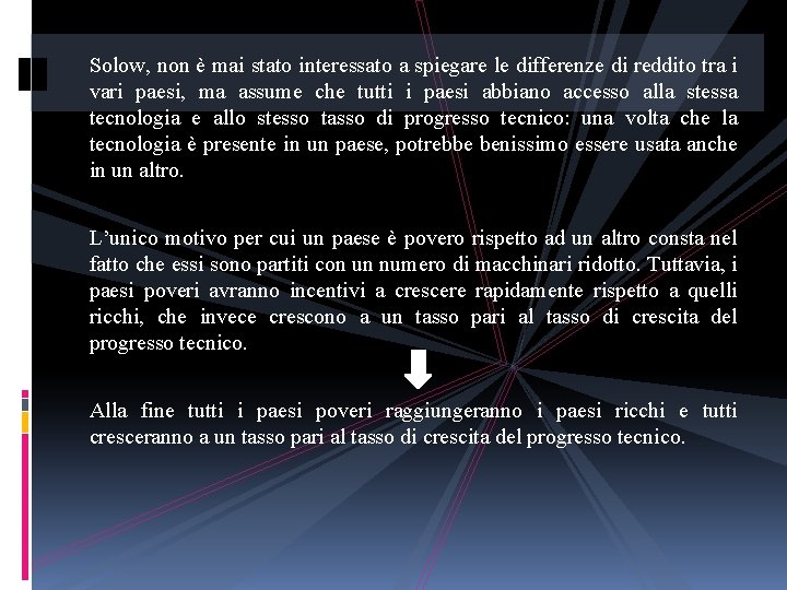 Solow, non è mai stato interessato a spiegare le differenze di reddito tra i