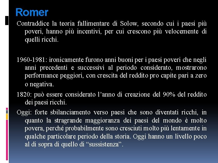 Romer Contraddice la teoria fallimentare di Solow, secondo cui i paesi più poveri, hanno