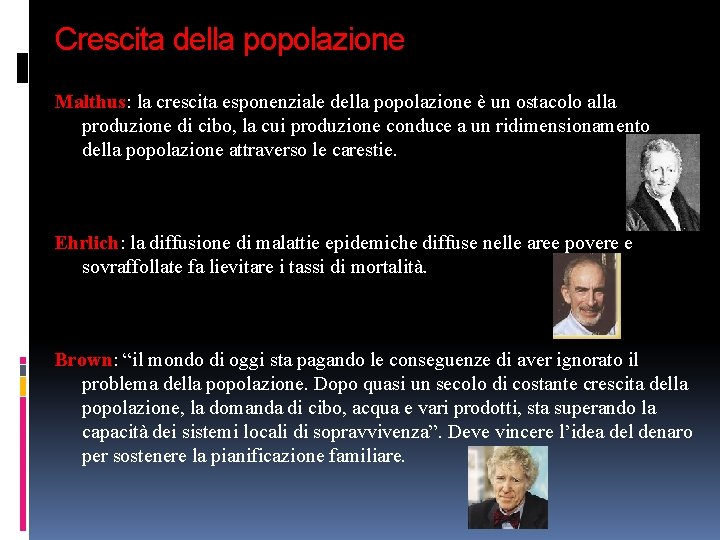 Crescita della popolazione Malthus: la crescita esponenziale della popolazione è un ostacolo alla produzione