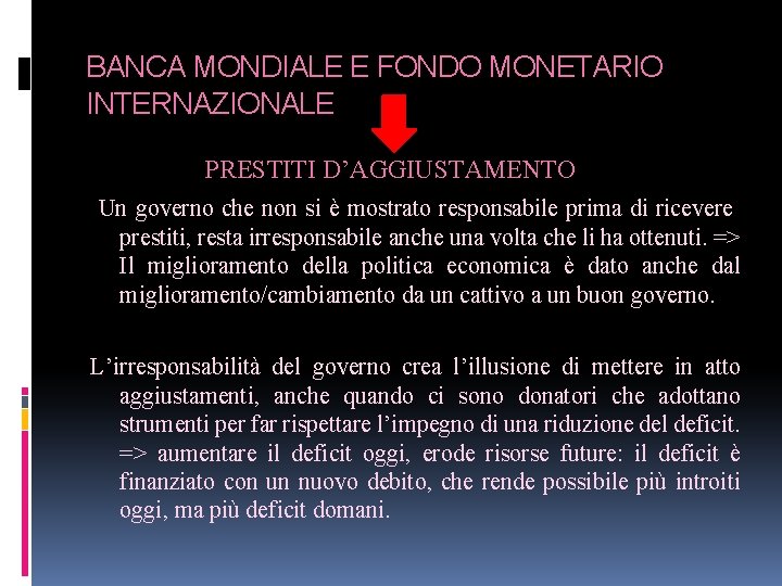 BANCA MONDIALE E FONDO MONETARIO INTERNAZIONALE PRESTITI D’AGGIUSTAMENTO Un governo che non si è