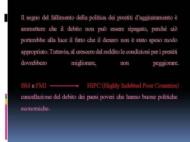 Il segno del fallimento della politica dei prestiti d’aggiustamento è ammettere che il debito