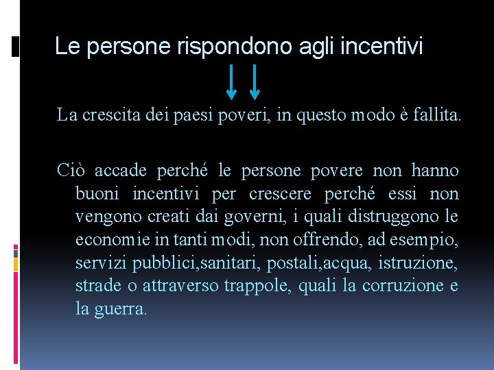 Le persone rispondono agli incentivi La crescita dei paesi poveri, in questo modo è