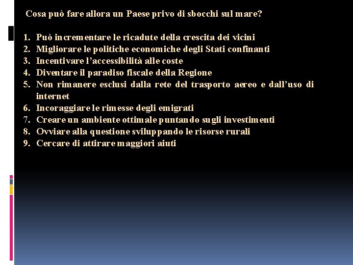 Cosa può fare allora un Paese privo di sbocchi sul mare? 1. 2. 3.