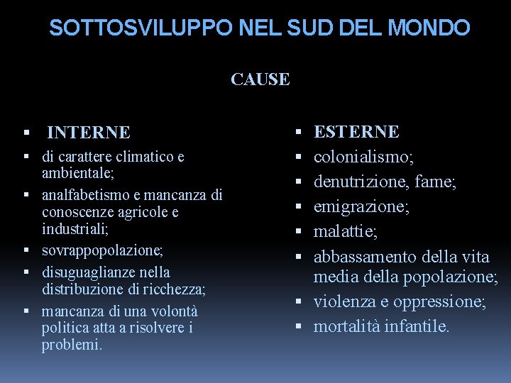 SOTTOSVILUPPO NEL SUD DEL MONDO CAUSE INTERNE di carattere climatico e ambientale; analfabetismo e