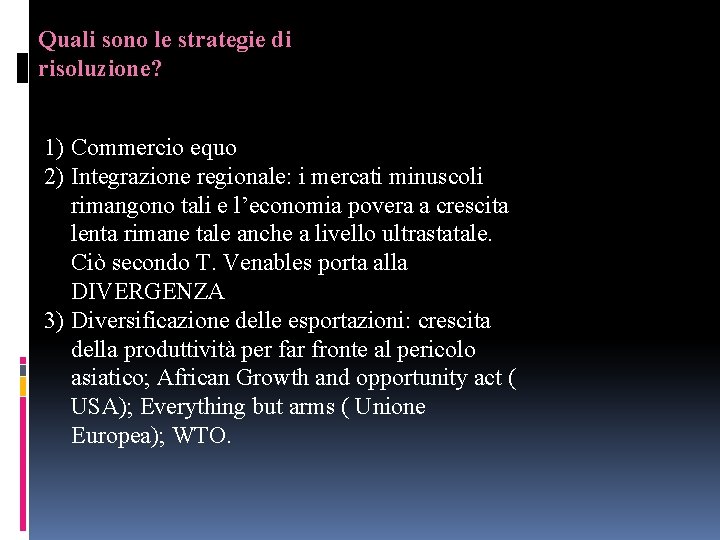 Quali sono le strategie di risoluzione? 1) Commercio equo 2) Integrazione regionale: i mercati