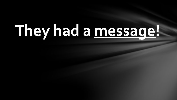 They had a message! They had a message!