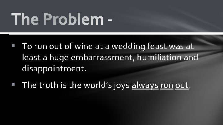 § To run out of wine at a wedding feast was at least a § To run out of wine at a wedding feast was at least a