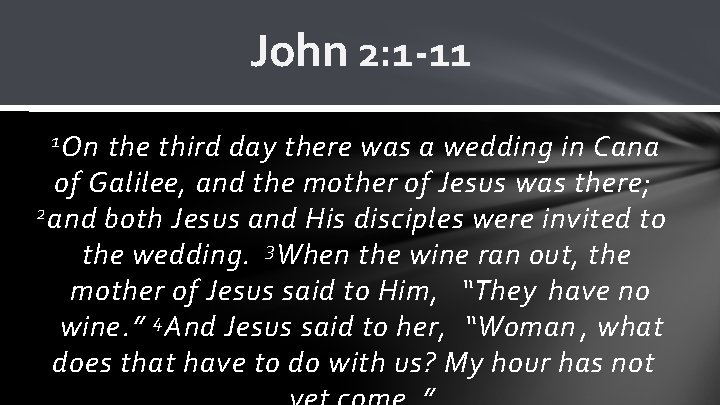 John 2: 1 -11 1 On the third day there was a wedding in John 2: 1 -11 1 On the third day there was a wedding in