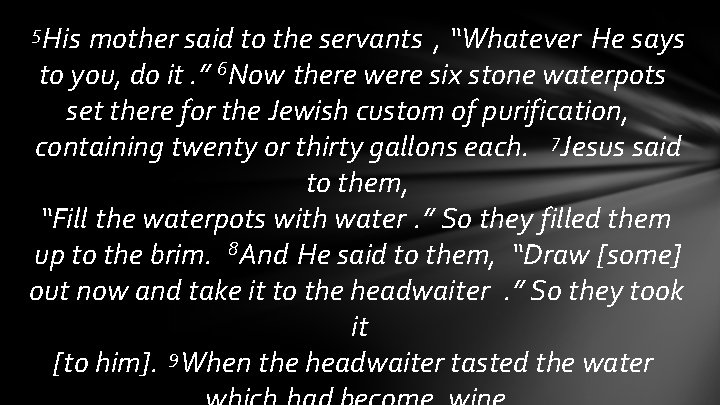 5 His mother said to the servants , “Whatever He says to you, do 5 His mother said to the servants , “Whatever He says to you, do