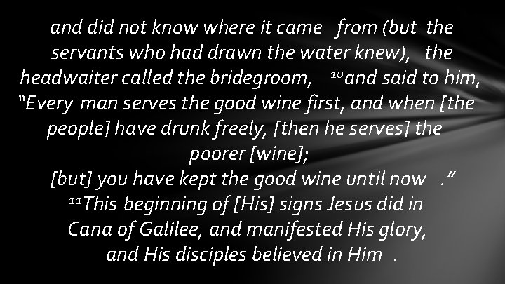 and did not know where it came from (but the servants who had drawn and did not know where it came from (but the servants who had drawn
