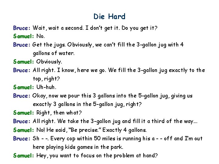 Die Hard Bruce: Wait, wait a second. I don’t get it. Do you get