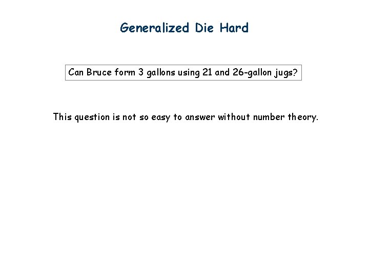 Generalized Die Hard Can Bruce form 3 gallons using 21 and 26 -gallon jugs?