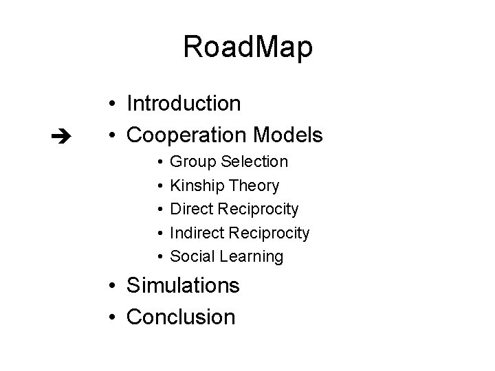 Road. Map • Introduction • Cooperation Models • • • Group Selection Kinship Theory