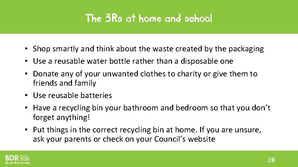 The 3 Rs at home and school • Shop smartly and think about the The 3 Rs at home and school • Shop smartly and think about the