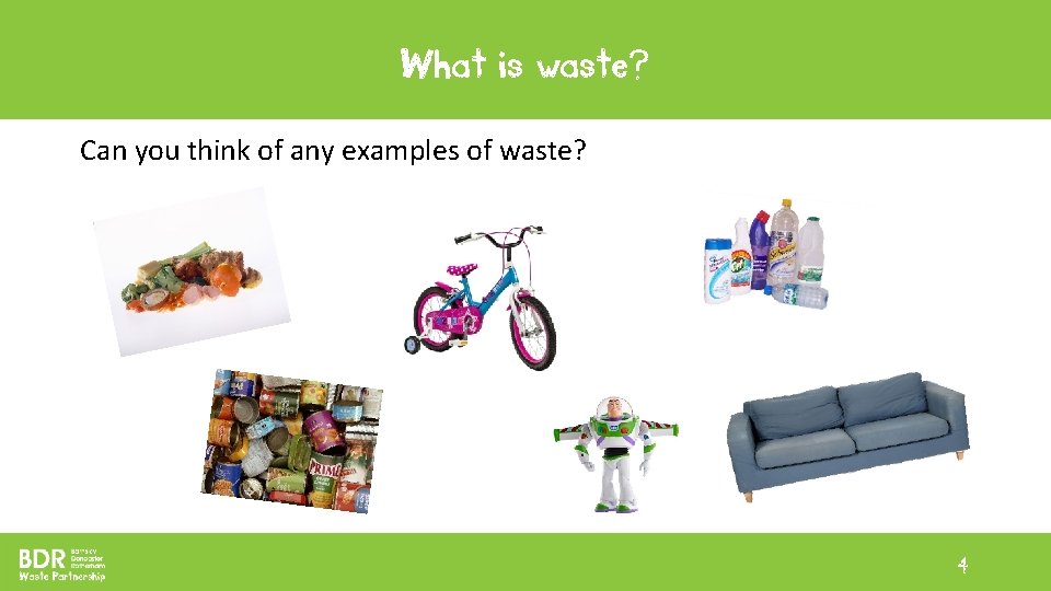 What is waste? Can you think of any examples of waste? 4 What is waste? Can you think of any examples of waste? 4