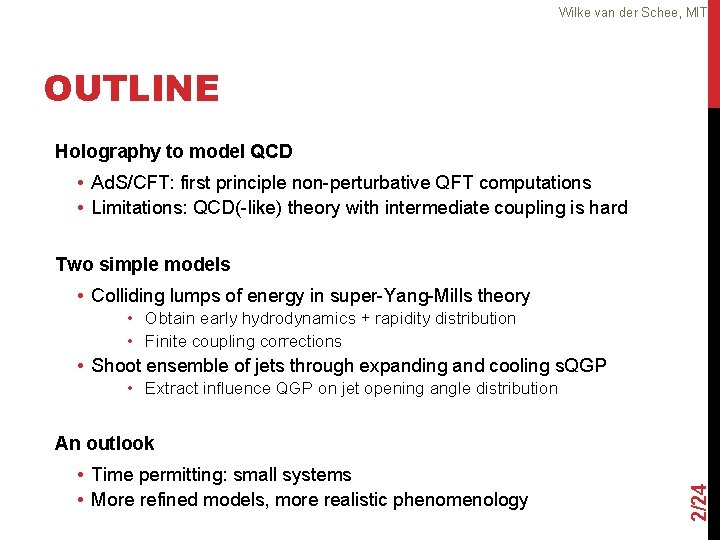 Wilke van der Schee, MIT OUTLINE Holography to model QCD • Ad. S/CFT: first