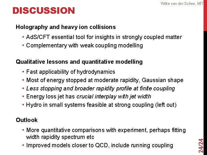 DISCUSSION Wilke van der Schee, MIT Holography and heavy ion collisions • Ad. S/CFT