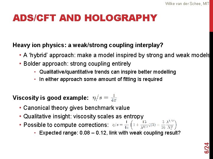 Wilke van der Schee, MIT ADS/CFT AND HOLOGRAPHY Heavy ion physics: a weak/strong coupling