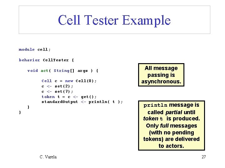 Cell Tester Example module cell; behavior Cell. Tester { void act( String[] args )