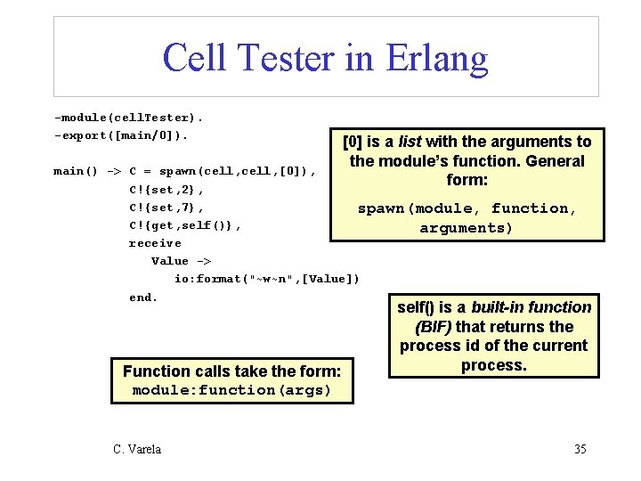 Cell Tester in Erlang -module(cell. Tester). -export([main/0]). [0] is a list with the arguments