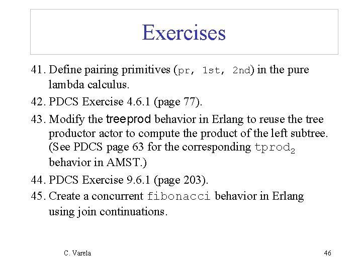 Exercises 41. Define pairing primitives (pr, 1 st, 2 nd) in the pure lambda