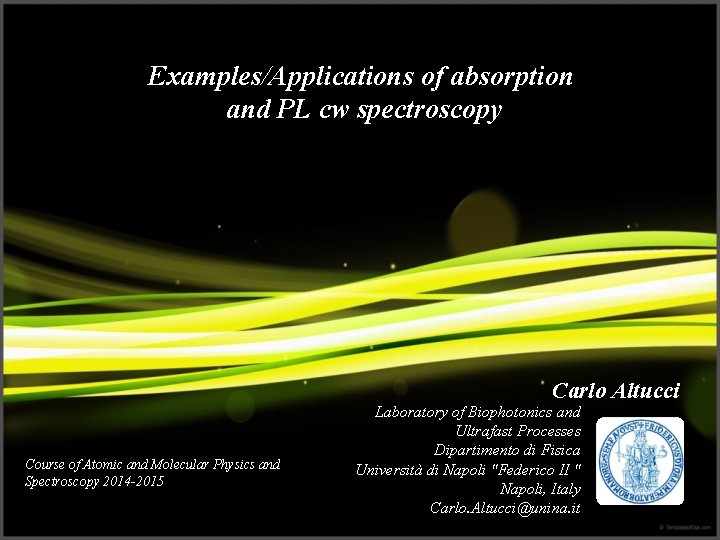 Examples/Applications of absorption and PL cw spectroscopy Carlo Altucci Course of Atomic and Molecular