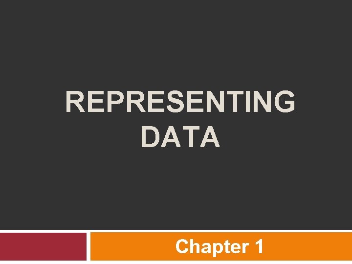 REPRESENTING DATA Chapter 1 