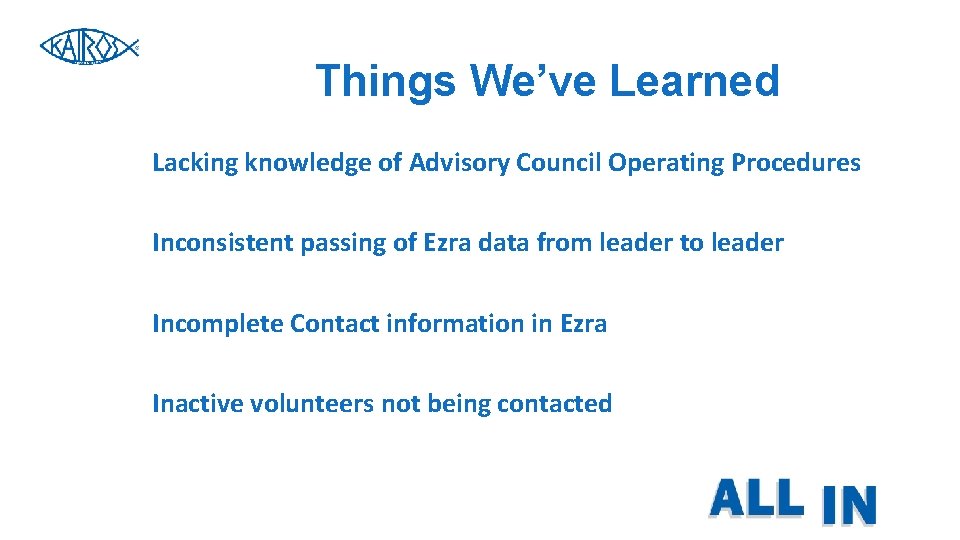 Things We’ve Learned Lacking knowledge of Advisory Council Operating Procedures Inconsistent passing of Ezra Things We’ve Learned Lacking knowledge of Advisory Council Operating Procedures Inconsistent passing of Ezra