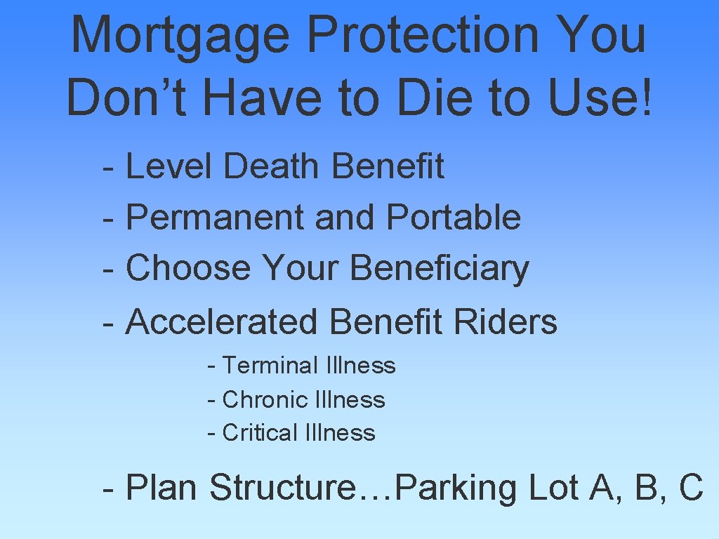 Mortgage Protection You Don’t Have to Die to Use! - Level Death Benefit -