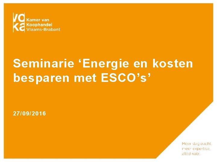 Seminarie ‘Energie en kosten besparen met ESCO’s’ 27/09/2016 