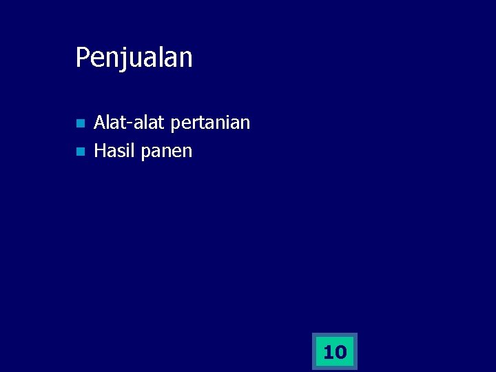 Penjualan n n Alat-alat pertanian Hasil panen 10 