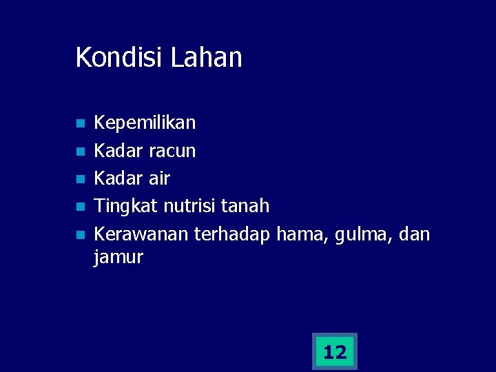 Kondisi Lahan n n Kepemilikan Kadar racun Kadar air Tingkat nutrisi tanah Kerawanan terhadap