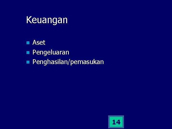 Keuangan n Aset Pengeluaran Penghasilan/pemasukan 14 