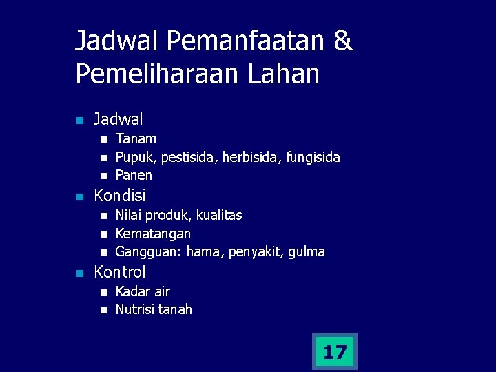 Jadwal Pemanfaatan & Pemeliharaan Lahan n Jadwal n n Kondisi n n Tanam Pupuk,