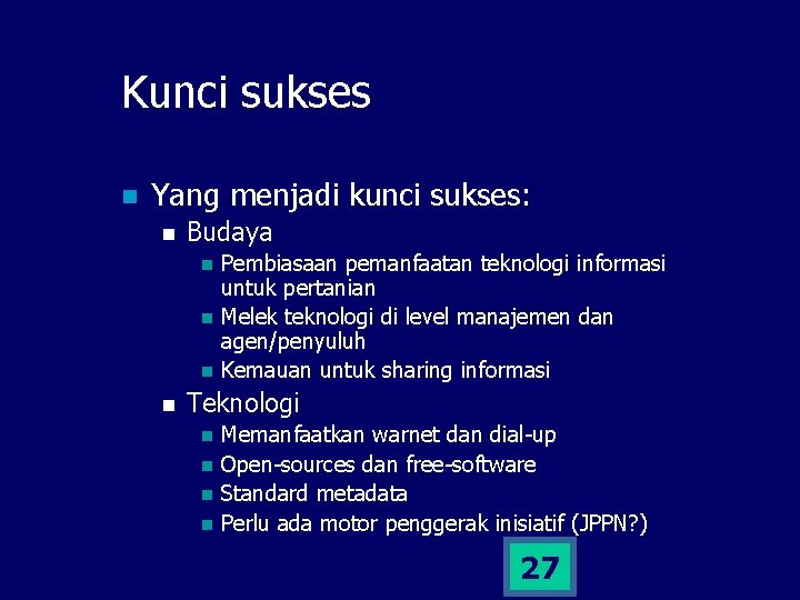 Kunci sukses n Yang menjadi kunci sukses: n Budaya n n Pembiasaan pemanfaatan teknologi