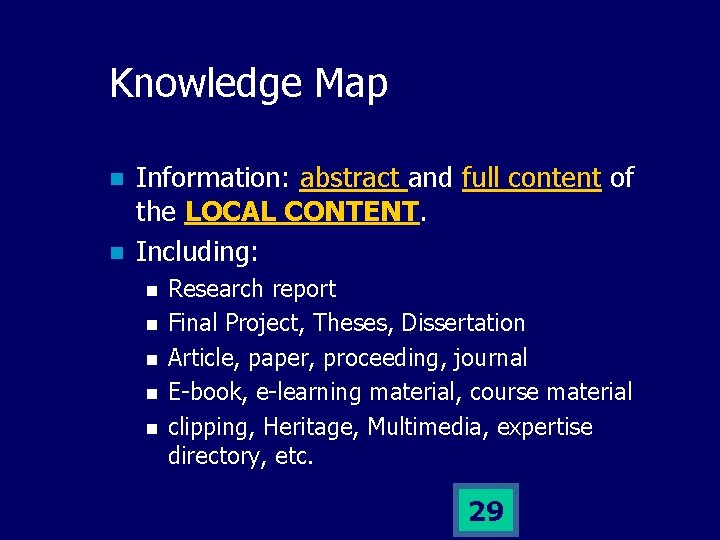 Knowledge Map n n Information: abstract and full content of the LOCAL CONTENT. Including: