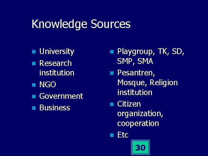 Knowledge Sources n n n University Research institution NGO Government Business n n Playgroup,