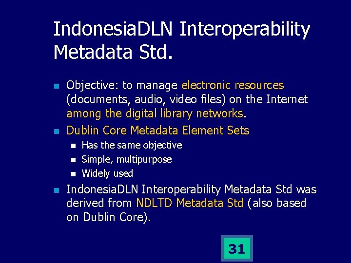 Indonesia. DLN Interoperability Metadata Std. n n Objective: to manage electronic resources (documents, audio,