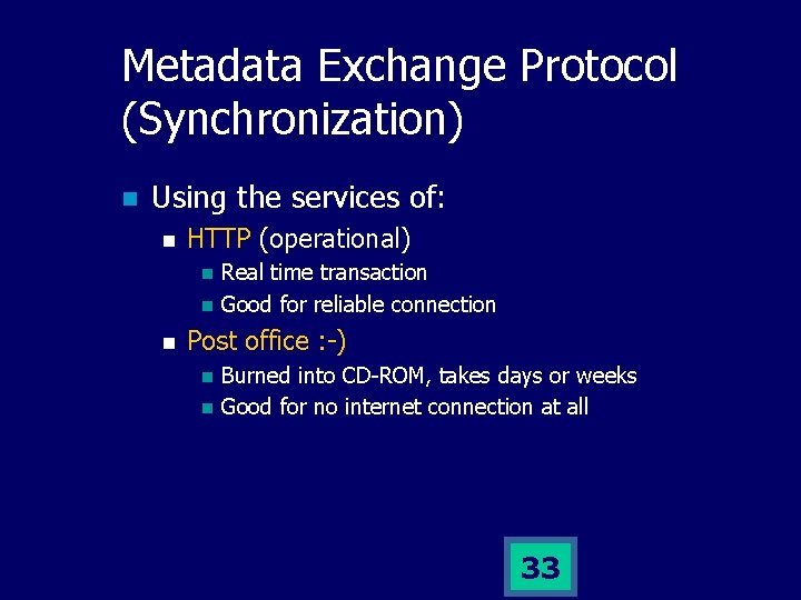 Metadata Exchange Protocol (Synchronization) n Using the services of: n HTTP (operational) n n