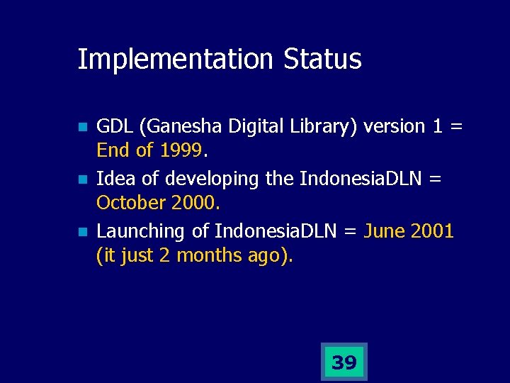 Implementation Status n n n GDL (Ganesha Digital Library) version 1 = End of
