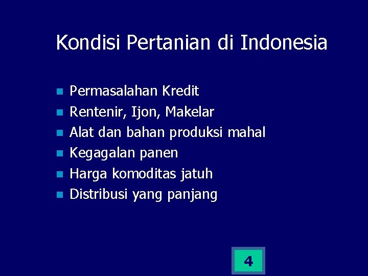 Kondisi Pertanian di Indonesia n n n Permasalahan Kredit Rentenir, Ijon, Makelar Alat dan