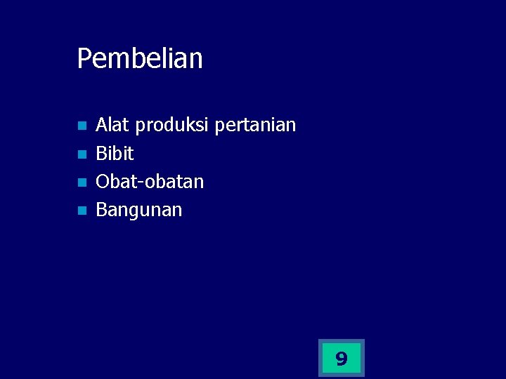 Pembelian n n Alat produksi pertanian Bibit Obat-obatan Bangunan 9 