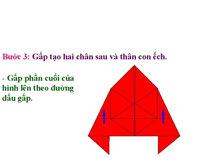 Bước 3: Gấp tạo hai chân sau và thân con ếch. - Gấp phần