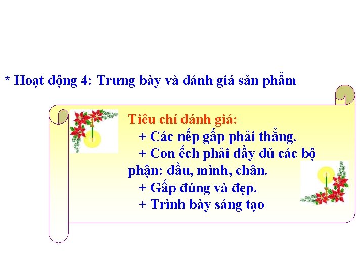 * Hoạt động 4: Trưng bày và đánh giá sản phẩm Tiêu chí đánh