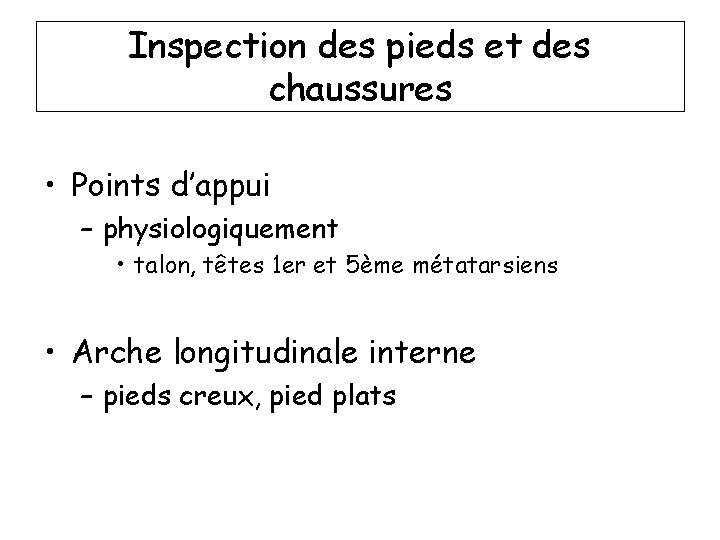 Inspection des pieds et des chaussures • Points d’appui – physiologiquement • talon, têtes