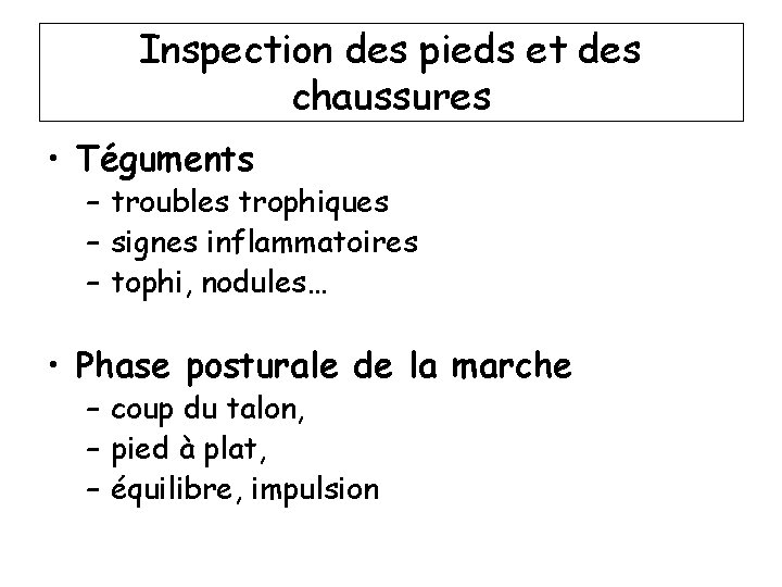 Inspection des pieds et des chaussures • Téguments – troubles trophiques – signes inflammatoires