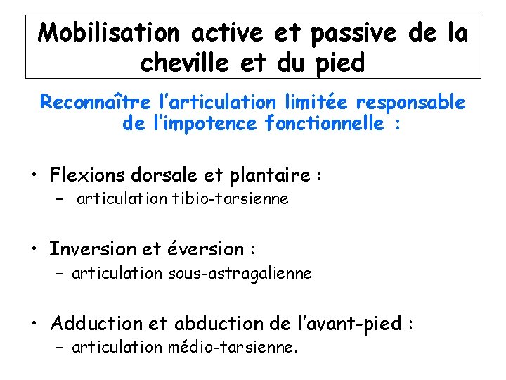 Mobilisation active et passive de la cheville et du pied Reconnaître l’articulation limitée responsable