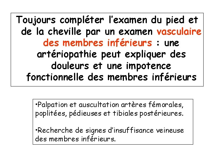 Toujours compléter l’examen du pied et de la cheville par un examen vasculaire des