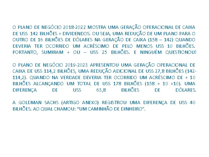 O PLANO DE NEGÓCIO 2018 -2022 MOSTRA UMA GERAÇÃO OPERACIONAL DE CAIXA DE USS