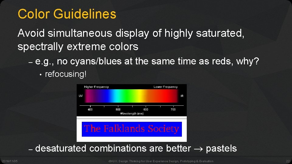 Color Guidelines Avoid simultaneous display of highly saturated, spectrally extreme colors – e. g.